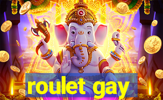 roulet gay